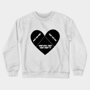 Heart Parts ( Mom dad and .. ) Crewneck Sweatshirt